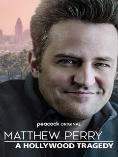 Matthew Perry A Hollywood Tragedy (2025)