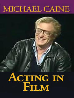 Michael Caine On Acting in Film Arts and Entertainment (1987)