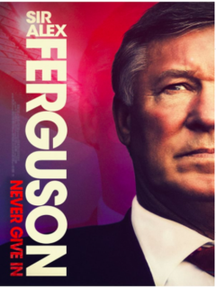 Sir Alex Ferguson: Never Give In (2021)