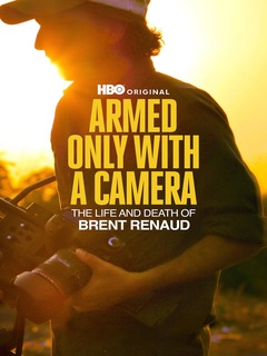 Armed Only With A Camera The Life And Death Of Brent Renaud (2025)