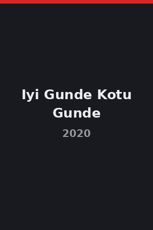 Iyi Gunde Kotu Gunde (2020)