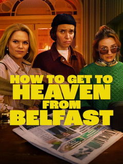 How To Get To Heaven From Belfast (2026)