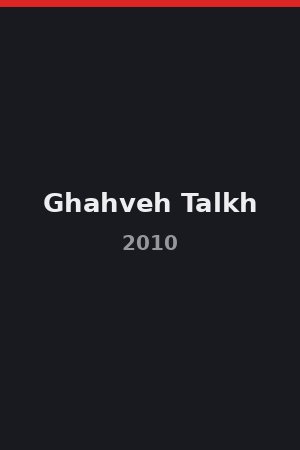 Ghahveh Talkh (2010)