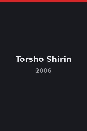 Torsho Shirin (2006)
