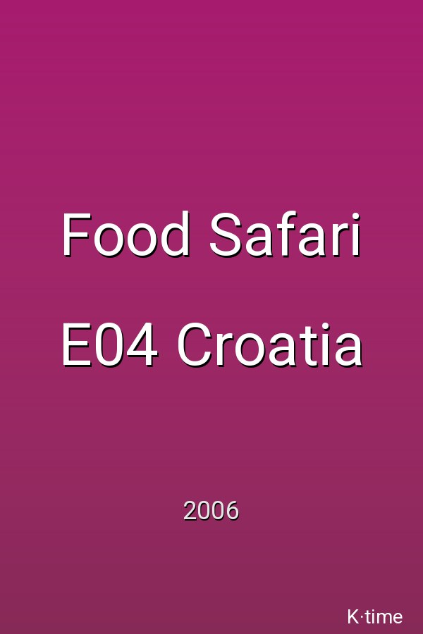 Food Safari E04 Croatia (2006)