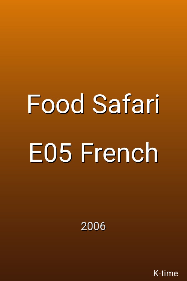 Food Safari E05 French (2006)
