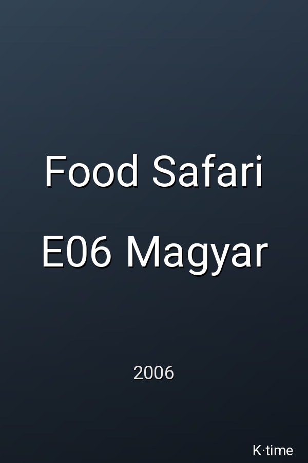 Food Safari E06 Magyar (2006)