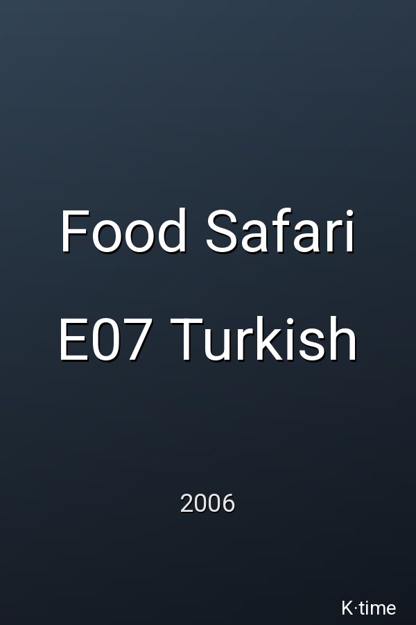 Food Safari E07 Turkish (2006)