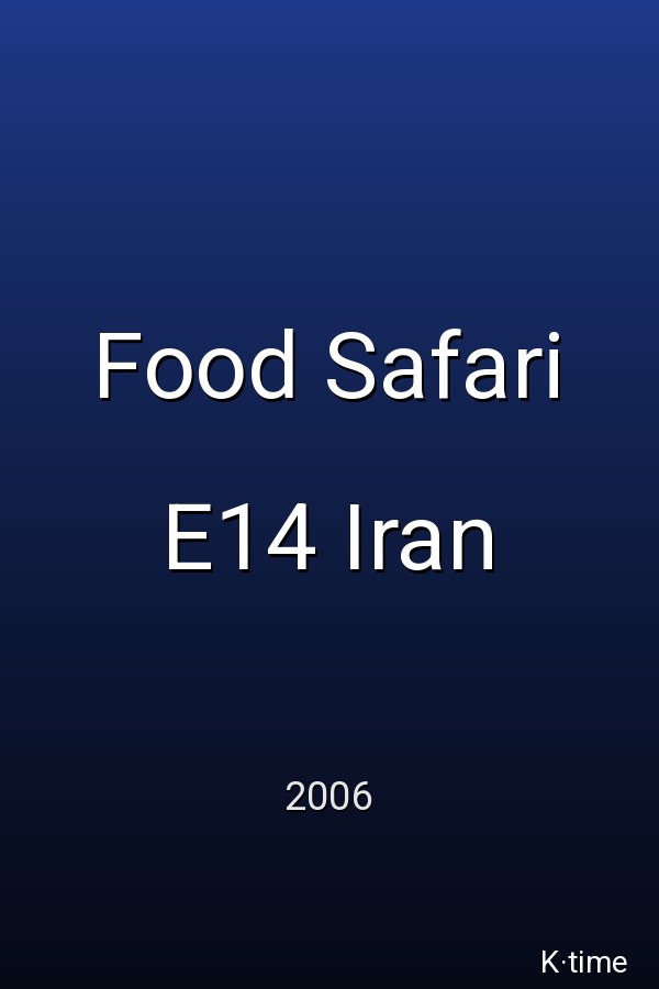 Food Safari E14 Iran (2006)