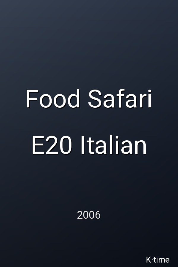 Food Safari E20 Italian (2006)