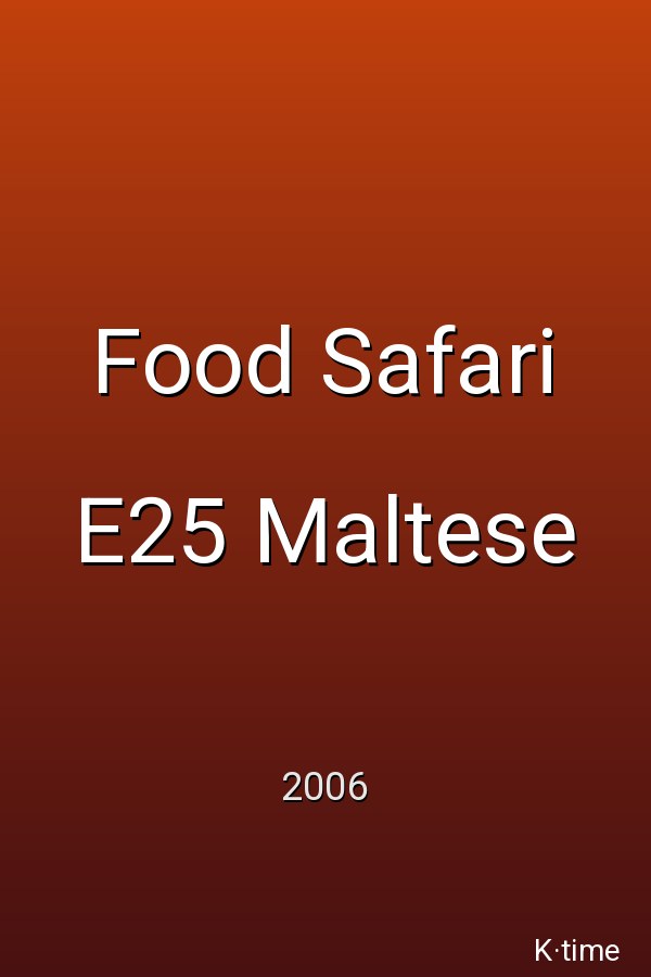 Food Safari E25 Maltese (2006)