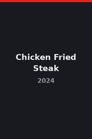 Chicken Fried Steak (2024)