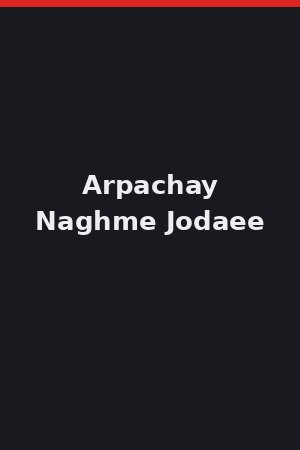 Arpachay Naghme Jodaee