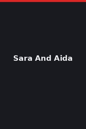 Sara And Aida