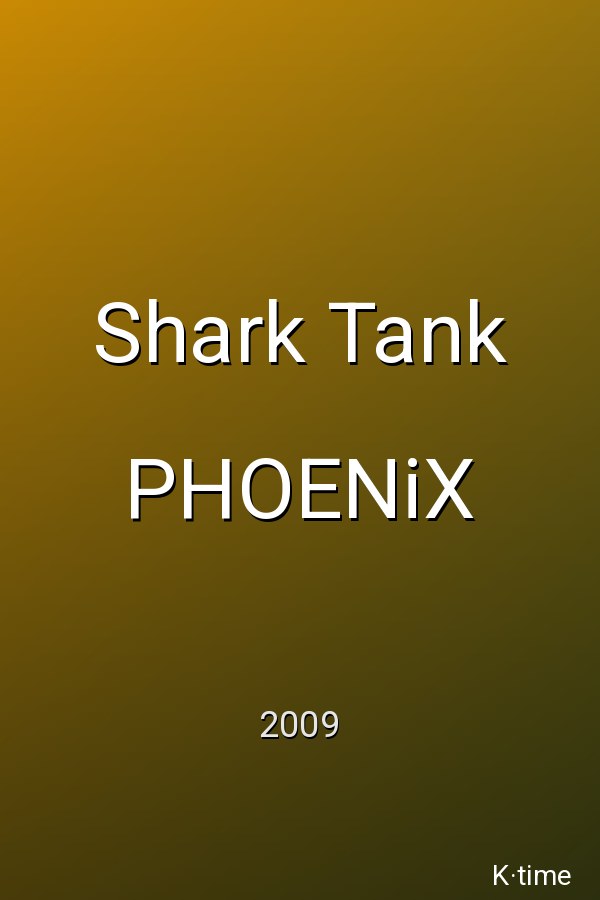 Shark Tank PHOENiX (2009)