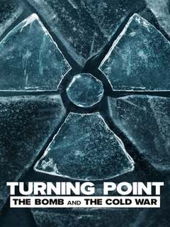 Turning Point The Bomb And The Cold War (2024)