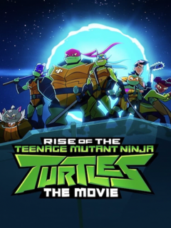 Rise of the Teenage Mutant Ninja Turtles: The Movie (2022)