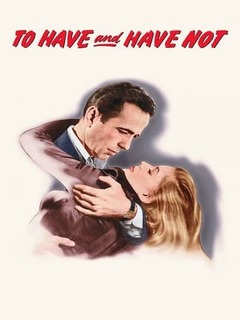To Have and Have Not (1945)