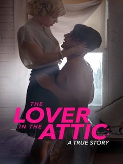 The Lover in the Attic A True Story (2018)