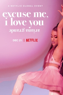 Ariana Grande: Excuse Me, I Love You (2020)
