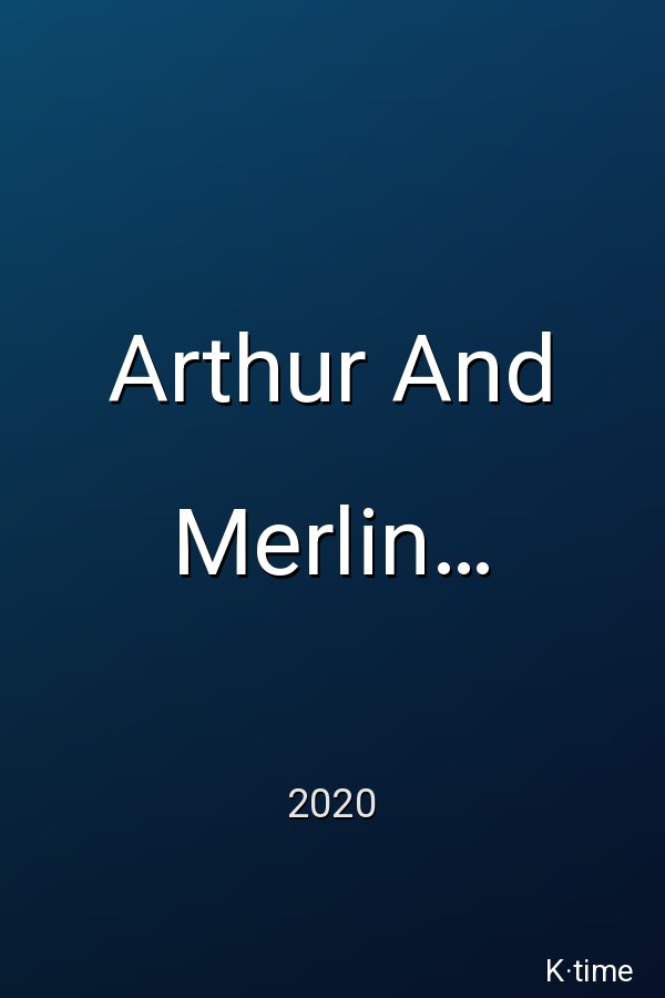 Arthur And Merlin Knights Of Camelot (2021)