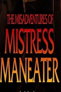 The Misadventures of Mistress Maneater (2020)